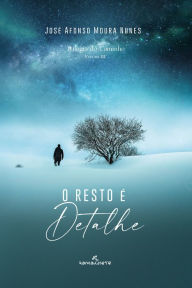 Title: O resto é detalhe, Author: José Afonso Moura Nunes