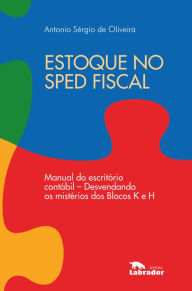 Title: Estoque no Sped fiscal: Manual do escritório contábil - desvendando os mistérios dos Blocos K e H., Author: Antonio Sérgio de Oliveira