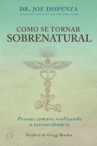 Title: Como se Tornar Sobrenatural, Author: Dispenza