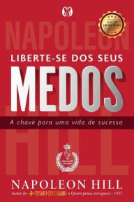 Title: Liberte-se dos seus medos, Author: Napoleon Hill