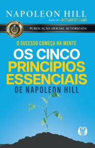 Title: Os cinco prï¿½ncï¿½pios essenciais de Napoleon Hill, Author: Napoleon Hill