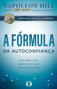 Title: A fórmula da autoconfiança, Author: Napoleon Hill