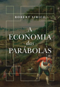 Title: A economia das parábolas, Author: Robert A. Sirico