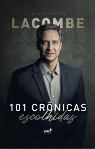 Title: 101 Crônicas escolhidas, Author: Luís Ernesto Lacombe