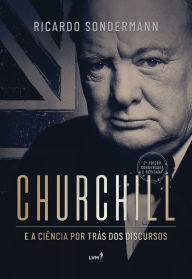 Title: Churchill e a ciência por trás dos discursos: Como palavras se transformam em armas, Author: Ricardo Sondermann