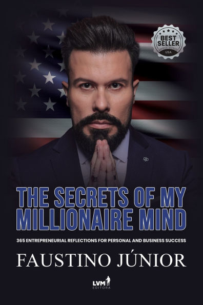 The secrets of my millionaire mind: 365 entrepreneurial reflections for personal and business success:: 365 entrepreneurial reflections for personal and business success