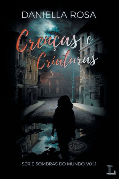 Crenças e Criaturas - série Sombras do mundo 1