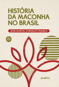 Title: História da maconha no Brasil, Author: Jean Marcel Carvalho França