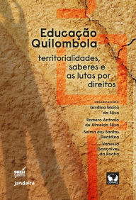 Title: Educação quilombola: Territorialidades, saberes e as lutas por direitos, Author: Givânia Maria da Silva