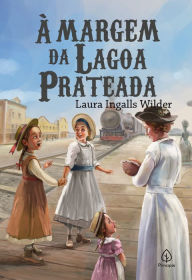 Title: À margem da lagoa prateada, Author: Laura Ingalls Wilder