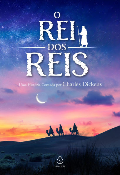 O Rei dos Reis: Uma história contada por Charles Dickens