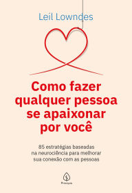 Text books download links Como fazer qualquer pessoa se apaixonar por você by Leil Lowndes, Karla Lima 9786550972707 English version