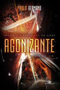 Title: Agonizante: Paradoxo do caos, Author: Germano Auhtor