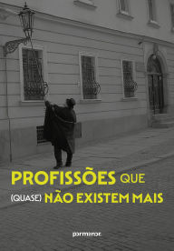 Title: Profissões que (quase) não existem mais, Author: Ana Flávia Almeida