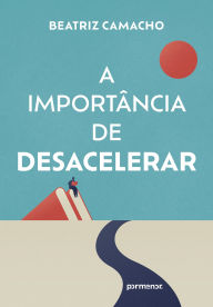 Title: A importância de desacelerar, Author: Beatriz Camacho