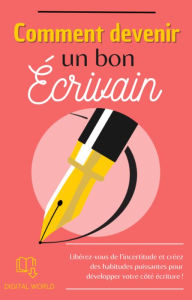 Title: Comment devenir un bon ecrivain, Author: Digital World