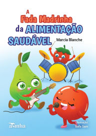 Title: A fada madrinha da alimentaï¿½ï¿½o saudï¿½vel, Author: Marcia Blanche