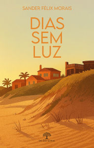 Title: Dias sem luz, Author: Sander Félix Morais
