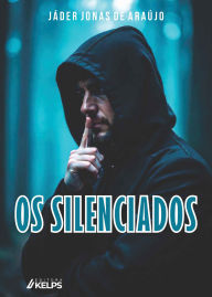 Title: OS SILENCIADOS, Author: Jáder Jonas de Araújo