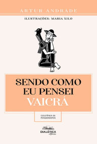 Title: Sendo como eu pensei: Vaicrá, Author: Artur Andrade