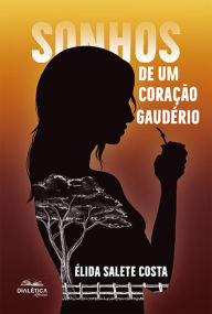 Title: Sonhos de um Coração Gaudério, Author: Élida Salete Costa