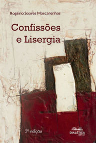 Title: Confissões e Lisergia, Author: Rogério Soares Mascarenhas