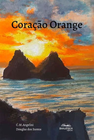 Title: Coração Orange, Author: C. M. Angelini