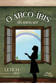 Title: O arco-íris do meu ser, Author: Letícia Dias