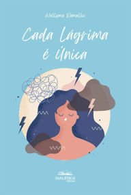 Title: Cada Lágrima é Única, Author: Wellyma Ramalho