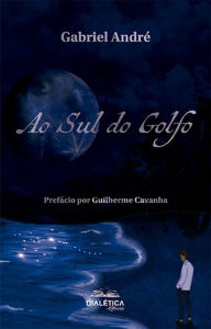 Title: Ao Sul do Golfo, Author: Gabriel André