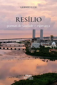 Title: Resílio: poemas de saudade e esperança, Author: Gilberto Lucio