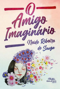 Title: O Amigo Imaginário, Author: Neide Ribeiro de Souza