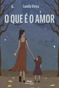 Title: O que é o amor, Author: Camila Vieira