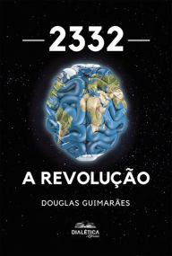 Title: 2332: A Revolução, Author: Douglas Guimarães