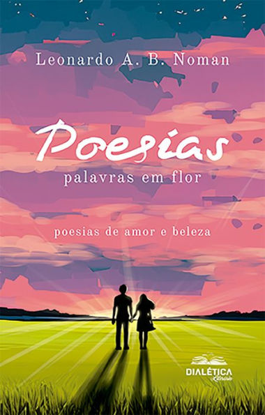 Poesias: palavras em flor: poesias de amor e beleza