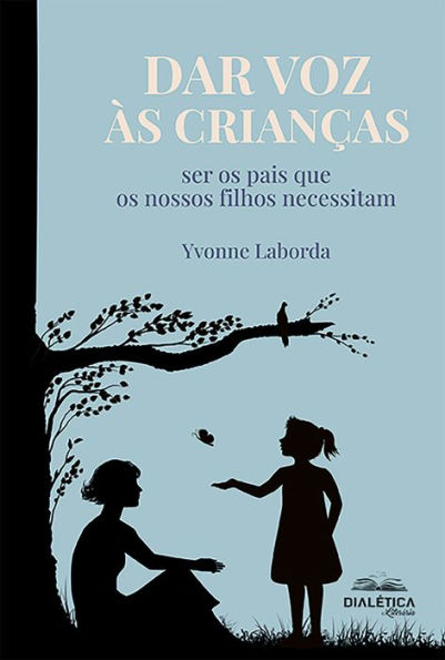 Dar voz às crianças: ser os pais que os nossos filhos necessitam