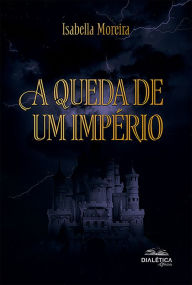 Title: A queda de um império, Author: Isabella Moreira