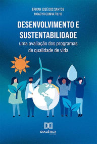 Title: Desenvolvimento e Sustentabilidade: uma avaliação dos programas de qualidade de vida, Author: Erivan José dos Santos