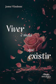 Title: Viver é mais que existir, Author: Joana Ferreira