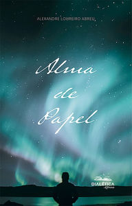 Title: Alma de Papel, Author: Alexandre Loureiro Abreu