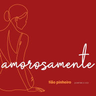 Title: Amorosamente: poemas, Author: Tião Pinheiro