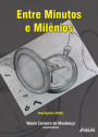 Entre Minutos e Milênios