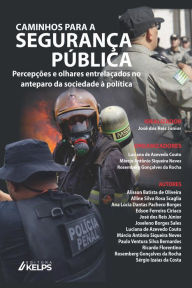 Title: Caminhos para a segurança pública: Percepções e olhares entrelaçados no anteparo da sociedade à política, Author: Luciana de Azevedo Couto