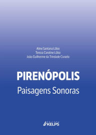 Title: Pirenópolis: paisagens sonoras, Author: João Guilherme da Trindade Curado