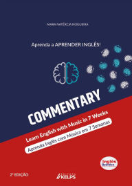 Title: COMMENTARY: Aprenda Inglês com Música em 7 Semanas ~ Learn English with Music in 7 Weeks, Author: Mara Natércia Nogueira