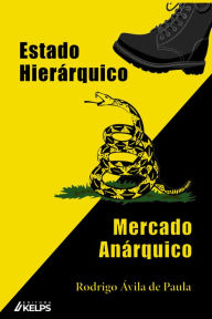 Title: Estado Hierárquico Mercado Anárquico, Author: Rodrigo Ávila de Paula