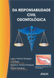 Title: DA RESPONSABILIDADE CIVIL ODONTOLÓGICA, Author: LARA A. PACHECO RODRIGUES
