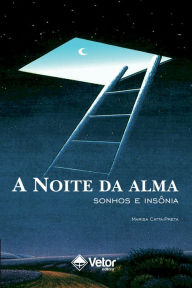 Title: A noite da alma: Sonhos e insônia, Author: Marisa Catta-Preta
