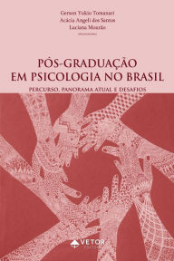 Title: Pós-graduação em psicologia no Brasil: Percurso, panorama atual e desafios, Author: Gerson Yukio Tomanari