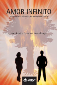 Title: Amor infinito: histórias de pais que perderam seus filhos, Author: Alda Patricia Fernandes Nunes Rangel